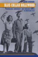 Blue-collar Hollywood : liberalism, democracy, and working people in American film /