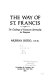 The way of St. Francis : the challenge of Franciscan spirituality for everyone /