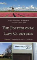 The Postcolonial Low Countries : Literature, Colonialism, and Multiculturalism.