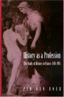History as a profession : the study of history in France, 1818-1914 /