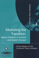 Mediating the transition : labour markets in Central and Eastern Europe /