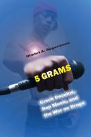 5 Grams : Crack Cocaine, Rap Music, and the War on Drugs.