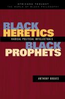 Black heretics, black prophets radical political intellectuals /