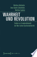 Wahrheit und Revolution Studien zur Grundproblematik der Marx'schen Gesellschaftskritik /