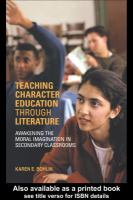 Teaching character education through literature awakening the moral imagination in secondary classrooms /