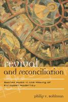 Revival and reconciliation sacred music in the making of European modernity /