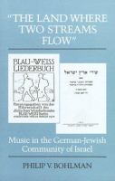 The land where two streams flow : music in the German-Jewish community of Israel /