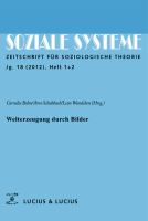 Welterzeugung Durch Bilder : Themenheft Soziale Systeme 1+2/2012.