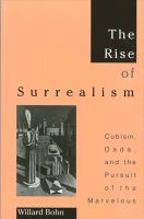 The rise of Surrealism : Cubism, Dada, and the pursuit of the marvelous /