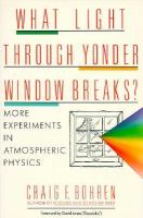 What light through yonder window breaks? : more experiments in atmospheric physics /