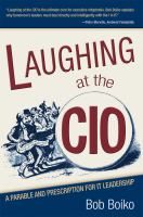 Laughing at the CIO : A Parable and Prescription for IT Leadership.