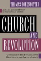 Church and revolution : Catholics in the struggle of democracy and social justice /