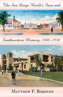 The San Diego World's Fairs and southwestern memory, 1880-1940 /