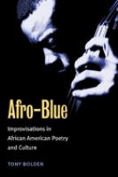 Afro-blue : improvisations in African American poetry and culture /