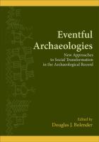 Eventful Archaeologies : New Approaches to Social Transformation in the Archaeological Record.