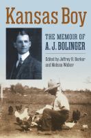 Kansas Boy : the memoir of A.J. Bolinger /