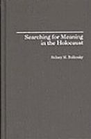 Searching for meaning in the Holocaust /