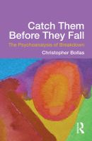 Catch them before they fall the psychoanalysis of breakdown /