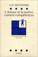 L'amour et la justice comme compétences : trois essais de sociologie de l'action /