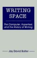 Writing space : the computer, hypertext, and the history of writing /