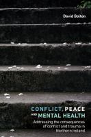 Conflict, peace and mental health : addressing the consequences of conflict and trauma in Northern Ireland /