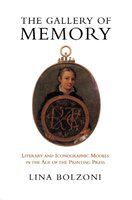 The gallery of memory : literary and iconographic models in the age of the printing press /