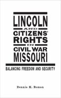 Lincoln and citizens' rights in Civil War Missouri : balancing freedom and security /