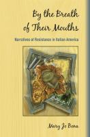 By the breath of their mouths : narratives of resistance in Italian America /