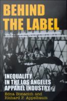 Behind the Label : Inequality in the Los Angeles Apparel Industry.