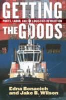 Getting the goods : ports, labor, and the logistics revolution /