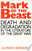 Mark of the beast : death and eegradation in the literature of the Great War /