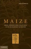 Maize origin, domestication, and its role in the development of culture /