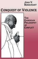 Conquest of Violence The Gandhian Philosophy of Conflict. With a new epilogue by the author /