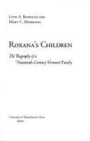 Roxana's children : the biography of a nineteenth-century Vermont family /