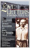 Love letters from cell 92 : the correspondence between Dietrich Bonhoeffer and Maria von Wedemeyer, 1943-45 /