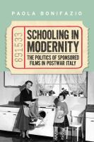 Schooling in Modernity : The Politics of Sponsored Films in Postwar Italy.