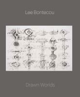 Lee Bontecou : drawn worlds /