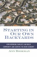 Starting in our own backyards how working families can build community and survive the new economy /