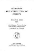 Silchester, the Roman town of Calleva; with a folding plan of the town showing details traced from aerial photographs, 40 photographs and 42 drawings /