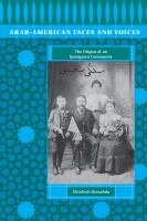 Arab-American faces and voices the origins of an immigrant community /