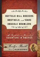Buffalo Bill, boozers, brothels, and bare-knuckle brawlers an Englishman's journal of adventure in America /