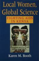 Local Women, Global Science : Fighting AIDS in Kenya.