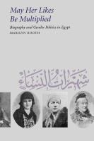 May her likes be multiplied : biography and gender politics in Egypt /