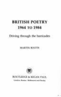 British poetry 1964 to 1984 : driving through the barricades /