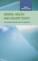 Mental health and violent youth a developmental/lifecourse perspective /