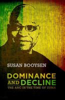 Dominance and decline : the ANC in the time of Zuma /