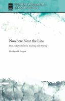 Nowhere near the line : pain and possibility in teaching and writing /