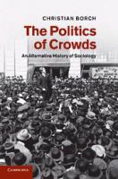 The politics of crowds an alternative history of sociology /