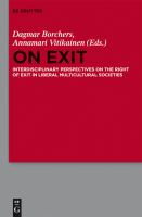 On Exit : Interdisciplinary Perspectives on the Right of Exit in Liberal Multicultural Societies.