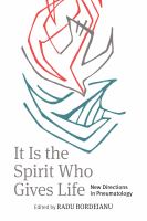 It Is the Spirit Who Gives Life New Directions in Pneumatology.